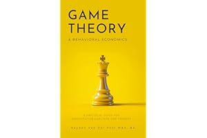 Game Theory & Behavioral Finance: A Practical Guide for Quantitative Analysts and Traders (Applied Game Theory Book 1)