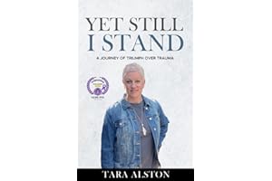 Yet Still I Stand: A Journey of Triumph Over Trauma