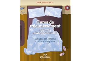 Cures de rajeunissement pour vos relations sexuelles: Incluant les fameux «affreudisiaque» (PSYCHOLOGIE) (French Edition)