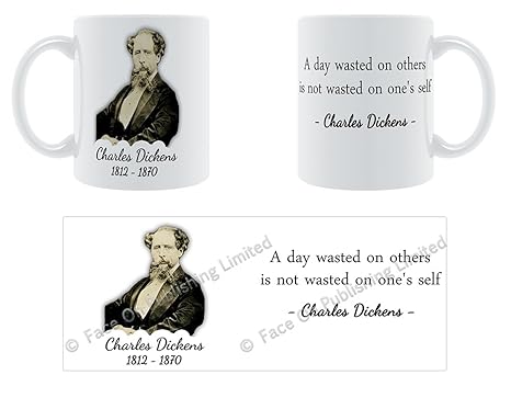 Un día perdido en otros no es sinónimo de uno de self – Charles Dickens taza