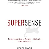 Supersense: From Superstition to Religion - The Brain Science of Belief