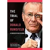 The Trial of Donald Rumsfeld: A Prosecution by Book