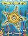 Under the Sea: An Adult Coloring Book with Mysterious Ocean Life, Lost Fantasy Realms, and Beautiful Underwater Seascapes for Relaxation by 