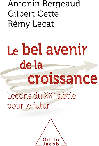 Download Le Bel Avenir de la croissance: Leçons du XXe siècle pour le futur (OJ.ECONOMIE) PDF