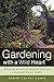 Gardening with a Wild Heart: Restoring California's Native Landscapes at Home by Judith Larner Lowry