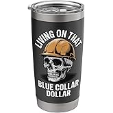 Living On That Blue Collar Dollar Stainless Steel Insulated Tumbler