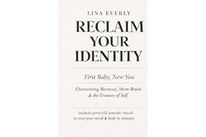Reclaim Your Identity: First Baby, New You — Overcoming Burnout, Mom Brain & the Erasure of Self