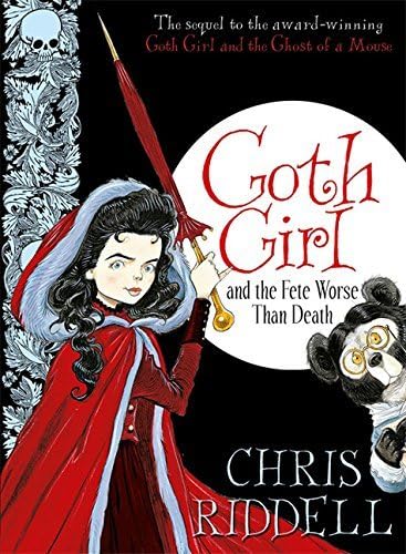 Goth Girl and the Fete Worse Than Death by Riddell, Chris (September 25, 2014) Hardcover