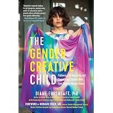 The Gender Creative Child: Pathways for Nurturing and Supporting Children Who Live Outside Gender Boxes