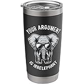 Your Argument is Irrelephant Funny Elephant Lover Stainless Steel Insulated Tumbler