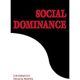 Social Dominance: An Intergroup Theory of Social Hierarchy and Oppression
