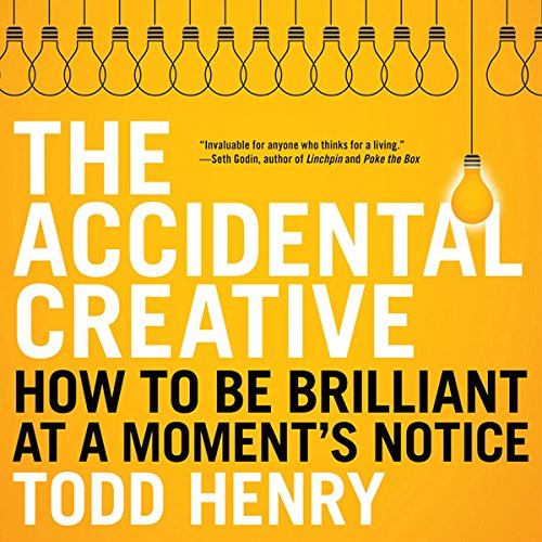 Download The Accidental Creative: How to Be Brilliant at a Moment's Notice