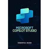 Microsoft Copilot Studio - Essential Guide