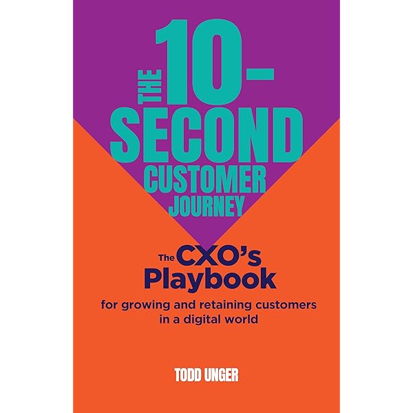 The 10-Second Customer Journey: The CXO's playbook for growing and