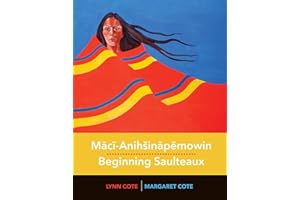 Maci-Anihsinapemowin / Beginning Saulteaux