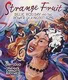 Strange Fruit: Billie Holiday and the Power of a Protest Song (Millbrook Picture Books)