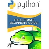 Python: The Ultimate Beginner's Guide!
