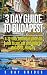Hungary Travel: 3 Day Guide to Budapest, A 72-hour Definitive Guide on What to See, Eat and Enjoy in Budapest, Hungary (3 Day Travel Guides)