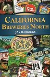 California Breweries North (Breweries Series) by Jay R. Brooks