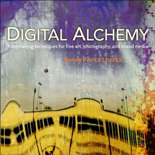 Download Digital Alchemy: Printmaking techniques for fine art, photography, and mixed media (Voices That Matter) (English Edition) PDF