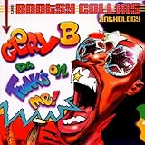 Bootsy Collins Album: «Glory B Da' Funk's on Me! The Bootsy Collins Anthology» (Front side) Bootsy Collins Album: «Glory B Da' Funk's on Me! The Bootsy Collins Anthology» (Front side)