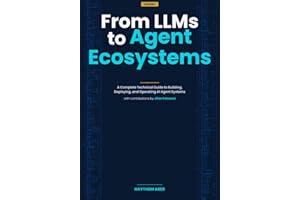 From LLMs to Agent Ecosystems: A Complete Technical Guide to Building, Deploying, and Operating AI Agent Systems