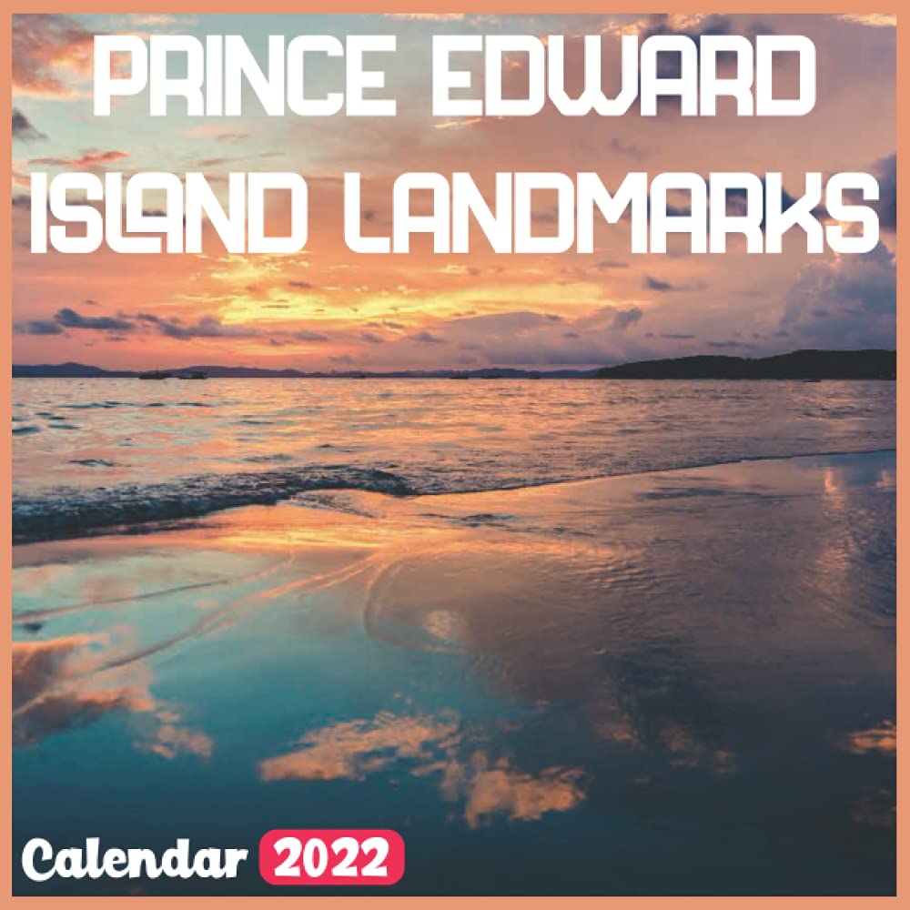 Prince Edward Island Landmarks Calendar 2022: Official Prince Edward Island Calendar 2022, 18 Month Photo Of Prince Edward Island Canada Calendar 2022, Mini Calendar: Nakini, Cataelib: 9798462178153: Amazon.com: Books