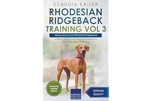 Rhodesian Ridgeback Training Vol 3 – Taking care of your Rhodesian Ridgeback: Nutrition, common diseases and general care of 