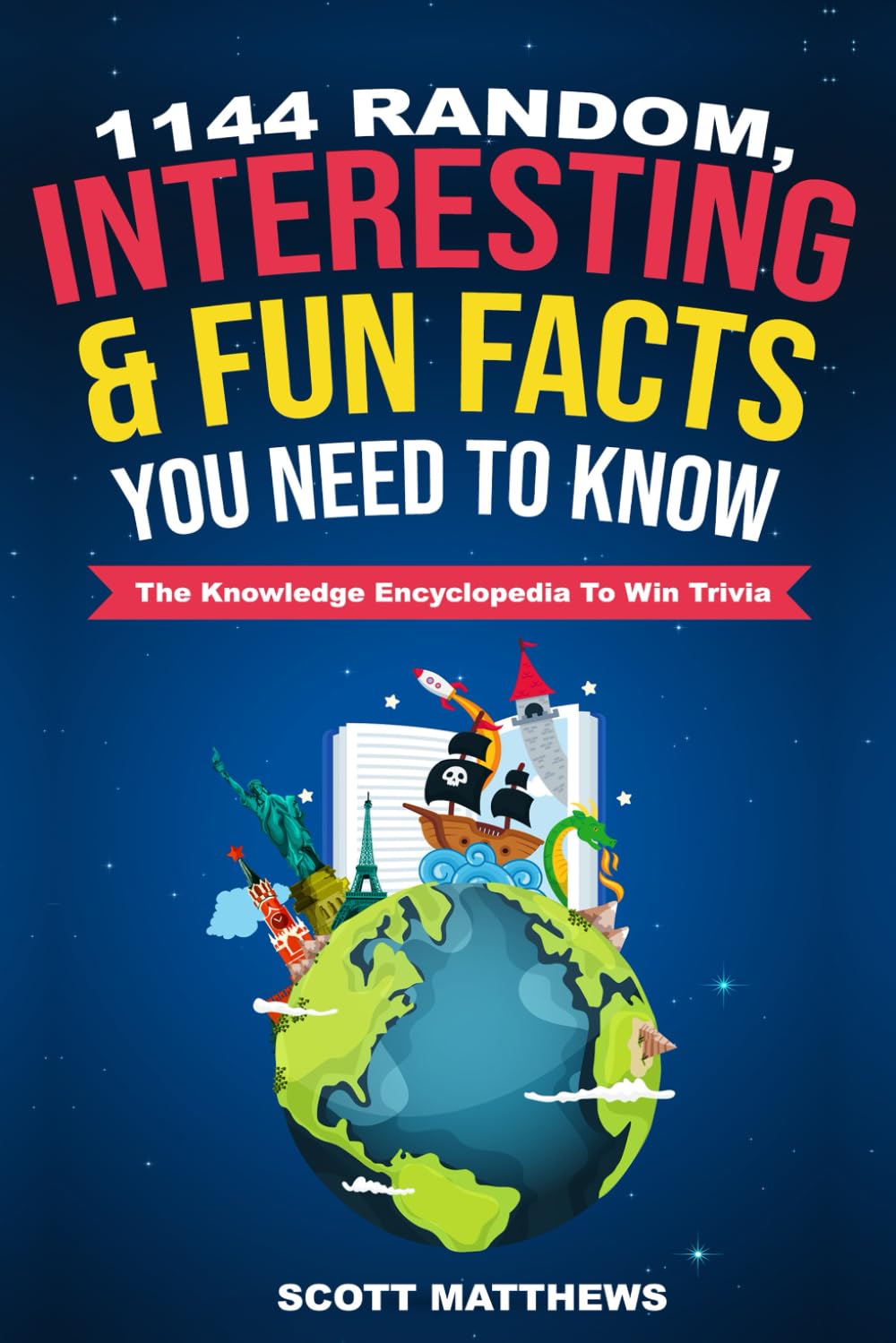 Photo 1 of 1144 Random, Interesting & Fun Facts You Need To Know - The Knowledge Encyclopedia To Win Trivia (Amazing World Facts Book)