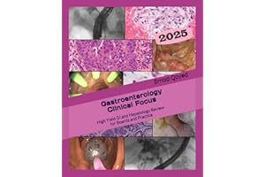 Gastroenterology Clinical Focus: High yield GI and hepatology review- for Boards and Practice - 3rd edition