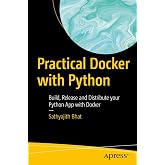 Practical Docker with Python: Build, Release and Distribute your Python App with Docker