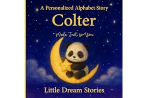 A Personalized Alphabet Story for Colter : Made Just for You: Custom Name Colter Bedtime Book for Toddlers – Cute Animal ABC 