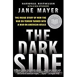 The Dark Side: The Inside Story of How the War on Terror Turned Into a War on American Ideals
