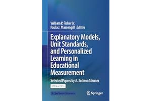 Explanatory Models, Unit Standards, and Personalized Learning in Educational Measurement: Selected Papers by A. Jackson Stenn