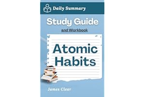 Study Guide and Workbook: Atomic Habits by James Clear (Daily Summary)
