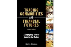 Trading Commodities and Financial Futures: A Step-by-Step Guide to Mastering the Markets