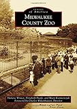 Milwaukee County Zoo (Images of America Series)