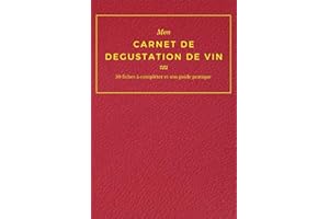 Carnet de dégustation de vin : Guide complet pour apprendre à déguster un vin | 50 fiches à remplir pour noter et évaluer vos