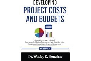 Developing Project Costs and Budgets: A Competency-Based Approach that Integrates Financial Management and Budgeting with Management Controls and ... ... Workbooks for Structured Learning)