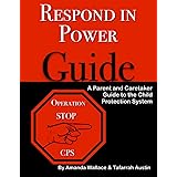 Respond in Power Guide: A Parent and Caretaker Guide to the Child Protection System