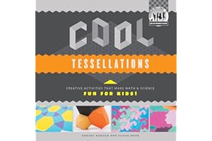 Cool Tessellations: Creative Activities That Make Math & Science Fun for Kids! (Cool Art With Math & Science)