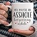 You May Be An Ahole But You're My Ahole Mug - 11oz Cup for Valentines, Wife, Husband, Boyfriend, Girlfriend, Best Friend, Couples