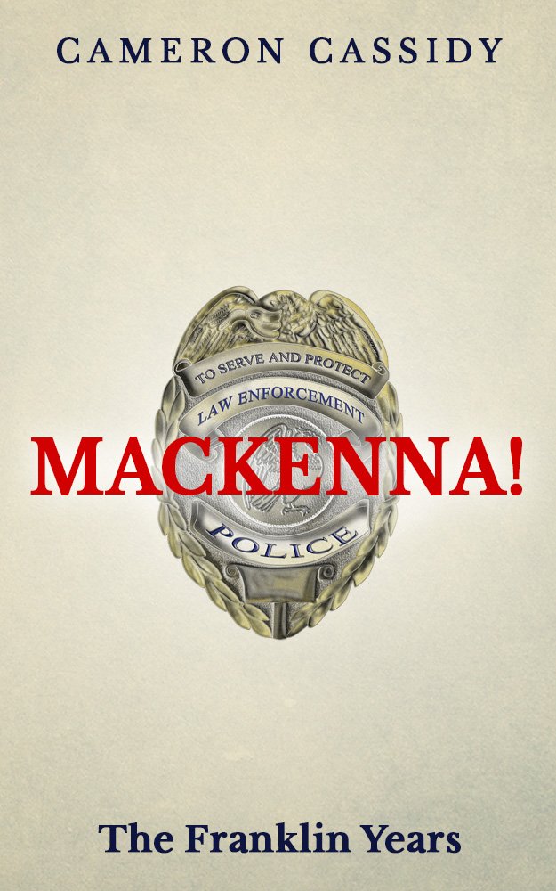 MACKENNA!: The Franklin Years (The MacKenna Files Book 3) (English Edition) MACKENNA!: The Franklin Years (The MacKenna Files Book 3) (English Edition) Kindle Edition