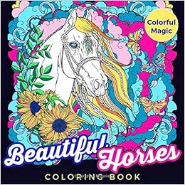 Amazon Com Beautiful Horses Coloring Book Best Book For Teenage Horse Lovers Unique Horse Coloring Books For Girls And Women 9798600335394 Colorful Magic Books