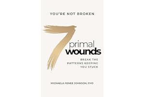7 Primal Wounds: Break the Patterns Keeping You Stuck