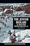 The Jewish Brigade: An Army with Two Masters 1944-45