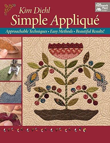 Download Simple Applique: Approachable Techniques, Easy Methods, Beautiful Results! PDF