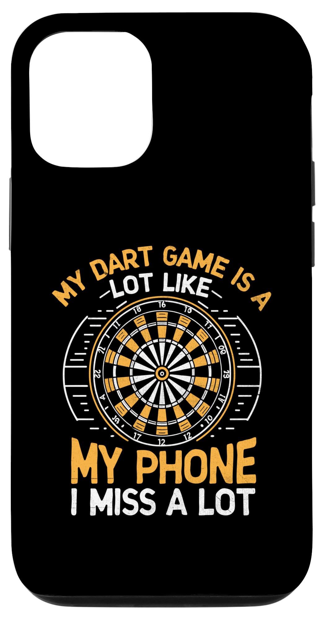 iPhone 15 My Dart Game Is A Lot Like My Phone I Miss A Lot Case