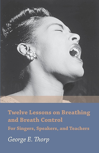 Download Twelve Lessons on Breathing and Breath Control - For Singers, Speakers, and Teachers (English Edition) PDF