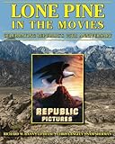 Lone Pine in the Movies: Celebrating Republic's 75th Anniversary by 